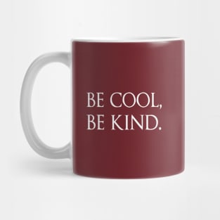 Be Cool, Be Kind Mug